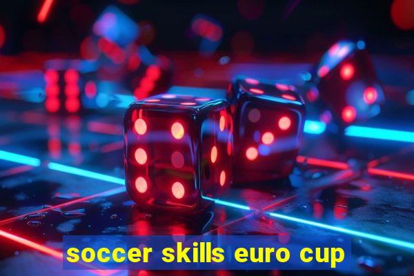 soccer skills euro cup